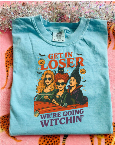 Get in loser we’re going witching tee