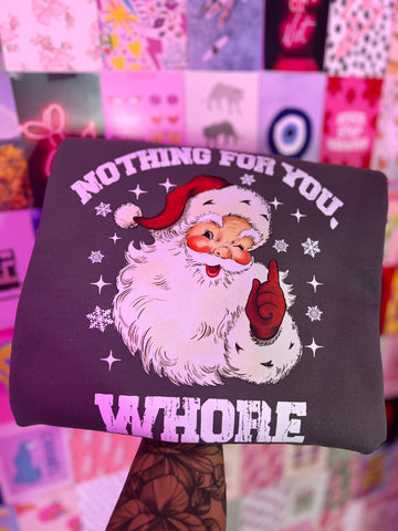 Nothing for you whore