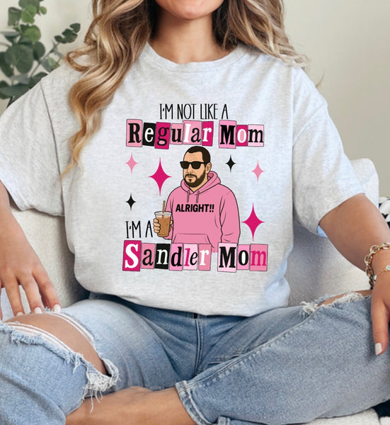 Im not a regular mom- Sandler Mom