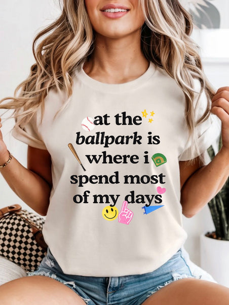 At the ballpark is where I spend most of my days