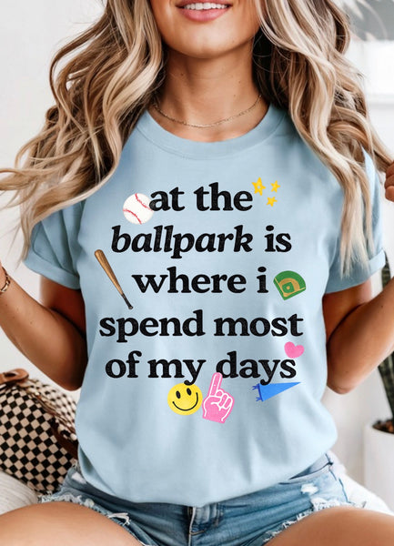 At the ballpark is where I spend most of my days