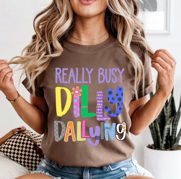 Really Busy Dilly dallying