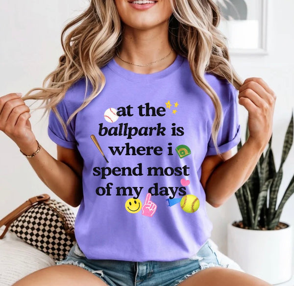 At the ballpark is where I spend most of my days