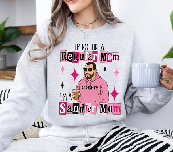 Im not a regular mom- Sandler Mom