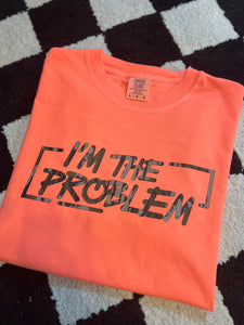 I’m the problem tee
