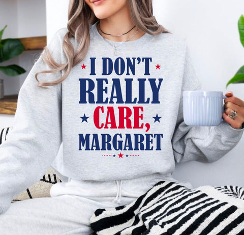I don’t really care Margaret