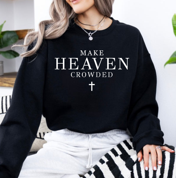 Make heaven crowded sweatshirt