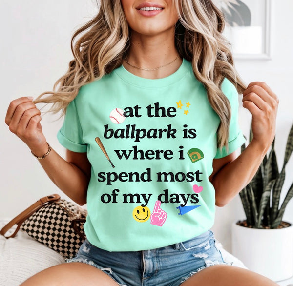 At the ballpark is where I spend most of my days
