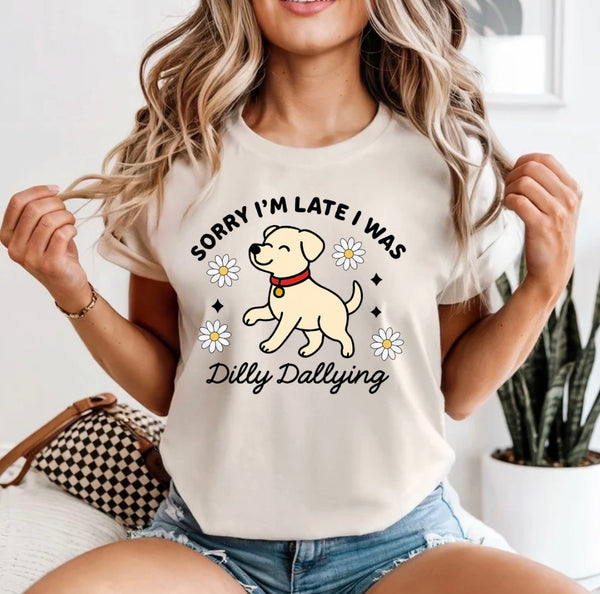 Sorry I’m late I was dilly dallying