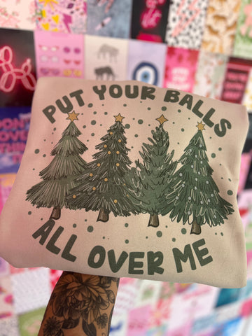 Put your balls all over me