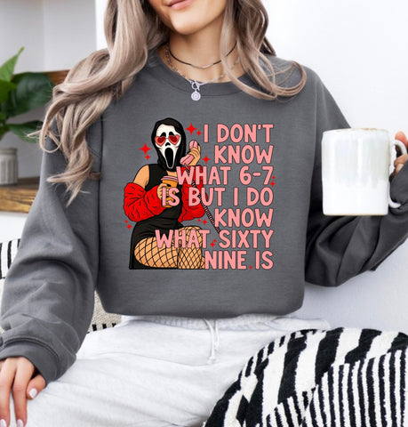 I don’t know what 6 7 is but I do know sweatshirt