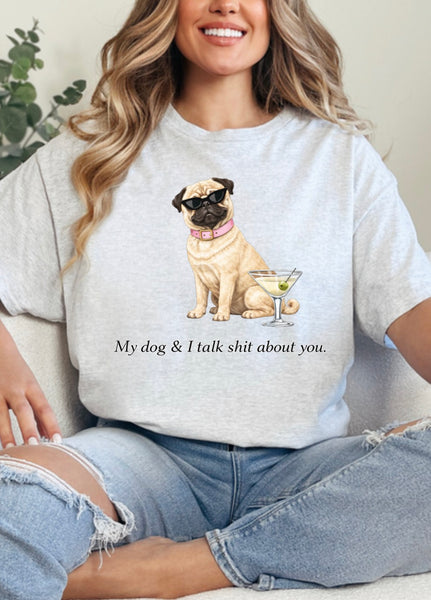 My dog & I talk sh*t about you