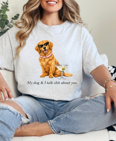 My dog & I talk sh*t about you