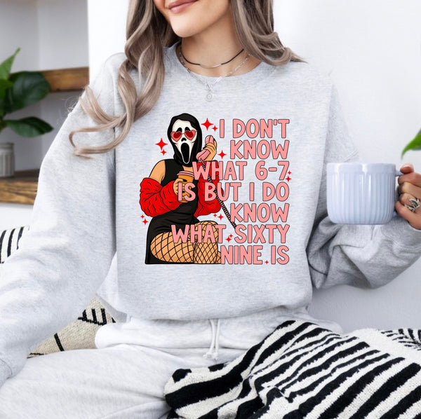 I don’t know what 6 7 is but I do know sweatshirt