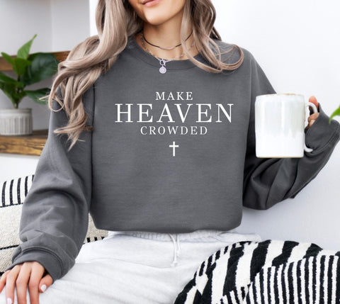 Make heaven crowded sweatshirt