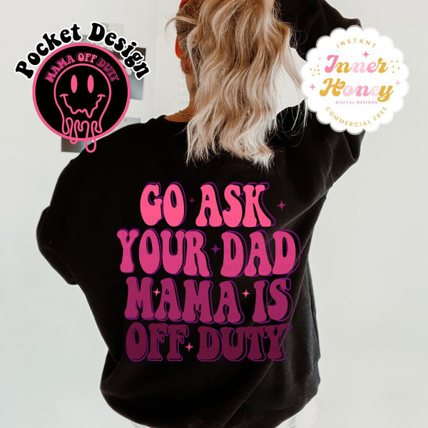 Go ask Your dad Mama is off Duty