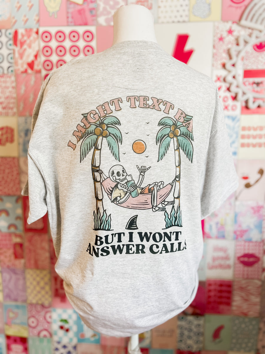 Might text back but I won’t answer calls – TouchofSunshineDesigns