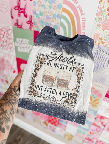 Shots are nasty and so am I